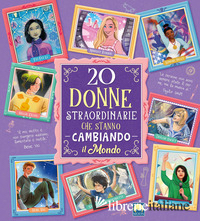 20 DONNE STRAORDINARIE CHE STANNO CAMBIANDO IL MONDO