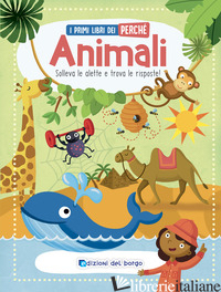 ANIMALI. I PRIMI LIBRI DEL PERCHE'. EDIZ. A COLORI