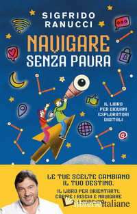 NAVIGARE SENZA PAURA. IL LIBRO PER GIOVANI ESPLORATORI DIGITALI