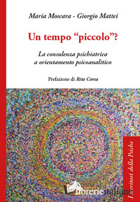 TEMPO «PICCOLO»? LA CONSULENZA PSICHIATRICA A ORIENTAMENTO PSICOANALITICO (UN)