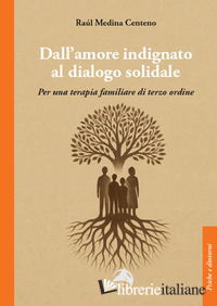 DALL'AMORE INDIGNATO AL DIALOGO SOLIDALE. PER UNA TERAPIA FAMILIARE DI TERZO ORD