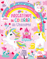 UNICORNI. PASSATEMPI DA COLORARE. EDIZ. A COLORI (GLI)