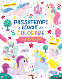 PASSATEMPI E GIOCHI DA COLORARE CON GLI UNICORNI