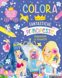 COLORA. FANTASTICHE PRINCIPESSE. EDIZ. A COLORI