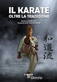 KARATE OLTRE LA TRADIZIONE (IL)