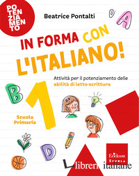 IN FORMA CON L'ITALIANO. ATTIVITA' PER IL POTENZIAMENTO DELLE ABILITA' DI LETTO-