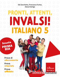 PRONTI, ATTENTI, INVALSI! ITALIANO. PER LA 5ª CLASSE DELLA SCUOLA ELEMENTARE