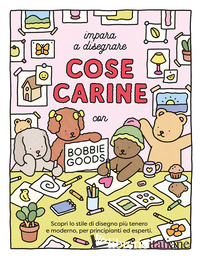 IMPARA A DISEGNARE COSE CARINE. EDIZ. ILLUSTRATA