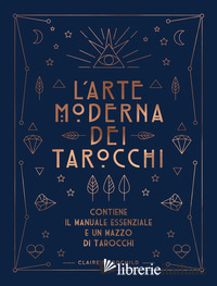 ARTE MODERNA DEI TAROCCHI. EDIZ. SPECIALE. CON CARTE (L')