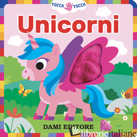 UNICORNI. TOCCA TOCCA. EDIZ. A COLORI