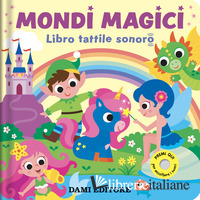 MONDI MAGICI. LIBRO TATTILE SONORO. EDIZ. A COLORI