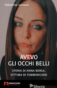 AVEVO GLI OCCHI BELLI. STORIA DI ANNA BORSA, VITTIMA DI FEMMINICIDIO