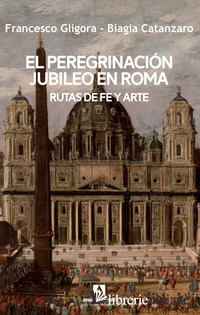 PEREGRINACION JUBILEO EN ROMA (EL)