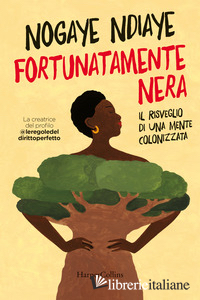 FORTUNATAMENTE NERA. IL RISVEGLIO DI UNA MENTE COLONIZZATA