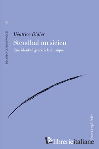 STENDHAL MUSICIEN. UNE IDENTITE' GRACE A' LA MUSIQUE