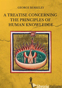 TREATISE CONCERNING THE PRINCIPLES OF HUMAN KNOWLEDGE. EDIZ. INTEGRALE (A)