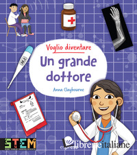VOGLIO DIVENTARE UN GRANDE DOTTORE. EDIZ. A COLORI