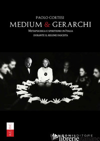 MEDIUM E GERARCHI. METAPSICHICA E SPIRITISMO IN ITALIA DURANTE IL REGIME FASCIST