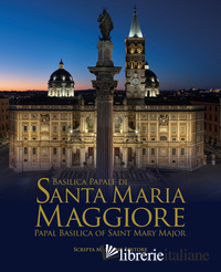 BASILICA PAPALE DI SANTA MARIA MAGGIORE-PAPAL BASILICA OF SAINT MARY MAJOR. EDIZ