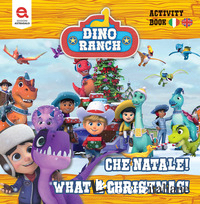 CHE NATALE!-WHAT A CHRISTMAS! DINO RANCH. EDIZ. ILLUSTRATA