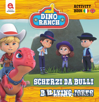 SCHERZI DA BULLI-BULLY JOKES. DINO RANCH. EDIZ. ILLUSTRATA