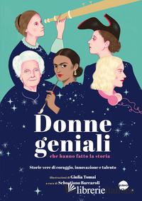 DONNE GENIALI CHE HANNO FATTO LA STORIA. STORIE VERE DI CORAGGIO, INNOVAZIONE E 