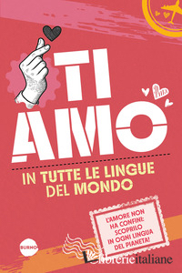 TI AMO IN TUTTE LE LINGUE DEL MONDO