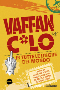 VAFFANC*LO IN TUTTE LE LINGUE DEL MONDO