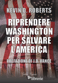 RIPRENDERE WASHINGTON PER SALVARE L'AMERICA