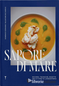SAPORE DI MARE. RICORDI, TECNICHE, RICETTE DELLO CHEF DI LANGOSTERIA