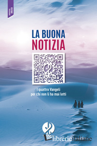 BUONA NOTIZIA. I QUATTRO VANGELI PER CHI NON LI HA MAI LETTI (LA)