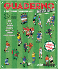 QUADERNO DEL CALCIO MONDIALE. QUADERNO DI COMPITI DELLE VACANZE PER ADULTI