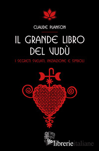 GRANDE LIBRO DEL VUDU'. I SEGRETI SVELATI, INIZIAZIONE E SIMBOLI (IL)