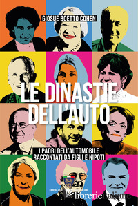 DINASTIE DELL'AUTO. I PADRI DELL'AUTOMOBILE RACCONTATI DA FIGLI E NIPOTI (LE)