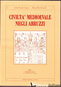 CIVILTA' MEDIOEVALE NEGLI ABRUZZI VOL. 1