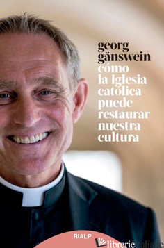 COMO LA IGLESIA CATOLICA PUEDE RESTAURAR NUESTRA CULTURA