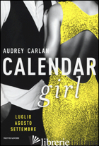 CALENDAR GIRL. LUGLIO, AGOSTO, SETTEMBRE
