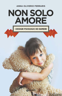 NON SOLO AMORE. I BISOGNI PSICOLOGICI DEI BAMBINI