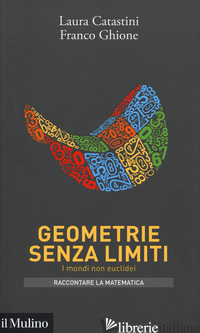GEOMETRIE SENZA LIMITI. I MONDI NON EUCLIDEI