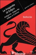 TRAGEDIE DI EDIPO: ANTIGONE-EDIPO RE-EDIPO A COLONO. TESTO GRECO A FRONTE (LE)