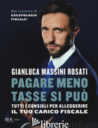 PAGARE MENO TASSE SI PUO'. TUTTI I CONSIGLI PER ALLEGGERIRE IL TUO CARICO FISCAL