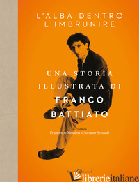 ALBA DENTRO L'IMBRUNIRE. UNA STORIA ILLUSTRATA DI FRANCO BATTIATO (L')