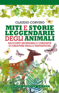 MITI E STORIE LEGGENDARIE DEGLI ANIMALI. RACCONTI INCREDIBILI E CURIOSITA' DI CR