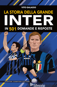 STORIA DELLA GRANDE INTER IN 501 DOMANDE E RISPOSTE (LA)