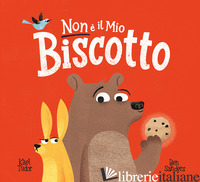 NON E' IL MIO BISCOTTO. EDIZ. A COLORI