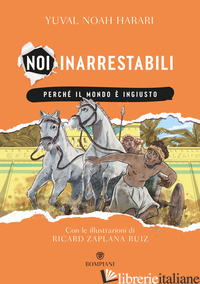 PERCHE' IL MONDO E' INGIUSTO. NOI INARRESTABILI. VOL. 2