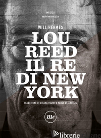 LOU REED. IL RE DI NEW YORK