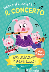 CONCERTO. GIOCO DI CARTE. ASSOCIAZIONE E PRONTEZZA! (IL)
