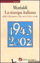 STAMPA ITALIANA DALLA LIBERAZIONE ALLA CRISI DI FINE SECOLO (LA)