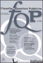 FQP. FILOSOFIA E QUESTIONI PUBBLICHE (2004). VOL. 1